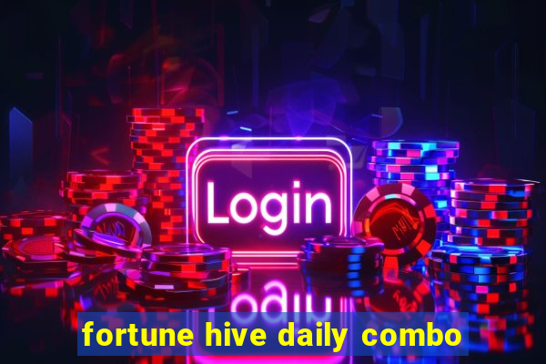 fortune hive daily combo